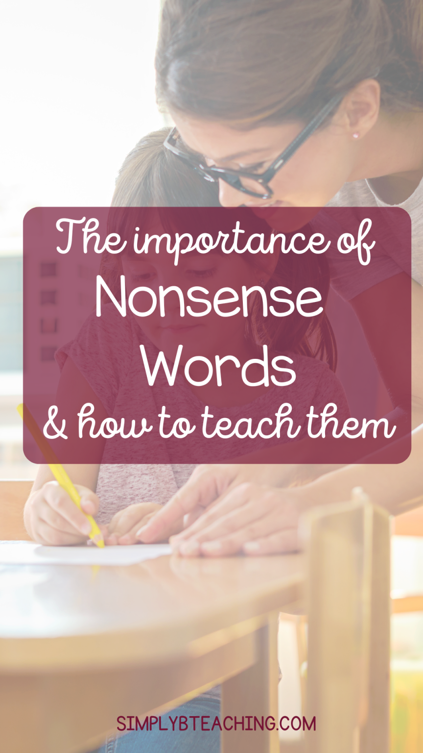The Importance of Nonsense Words & How to Teach Them! Simply B Teaching