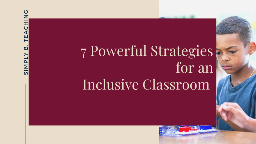 A maroon rectangle on a cream background reads 7 powerful strategies for an inclusive classroom