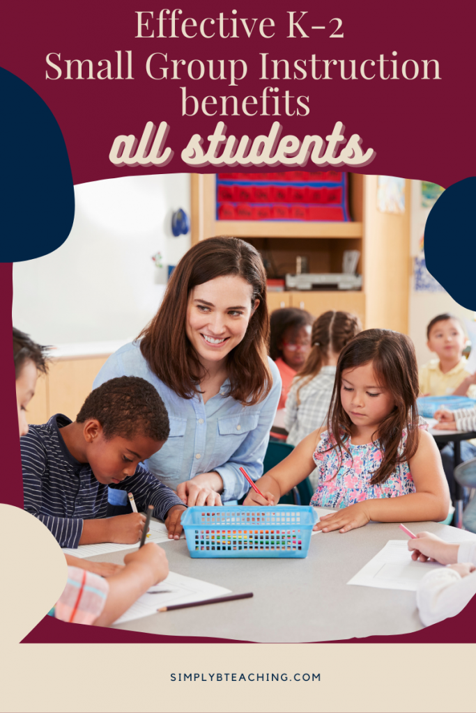 A teacher works with a small group of students at the table. Navy text reads: effective small group instruction benefits all students