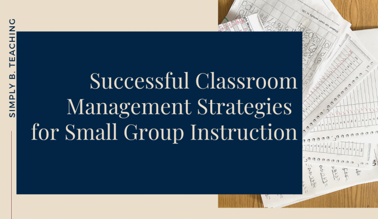 A pile of small group data papers sits on a table. Text over reads: successful classroom management strategies for small group instruction