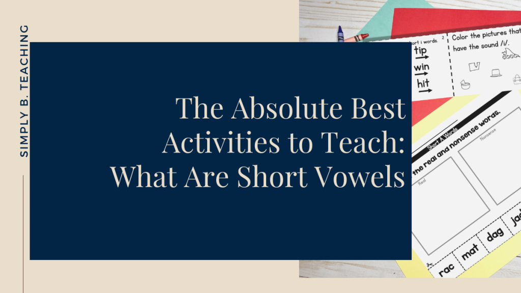 A table with short a activities is shown with a text overlay saying: the absolute best activities to teach what are short vowels