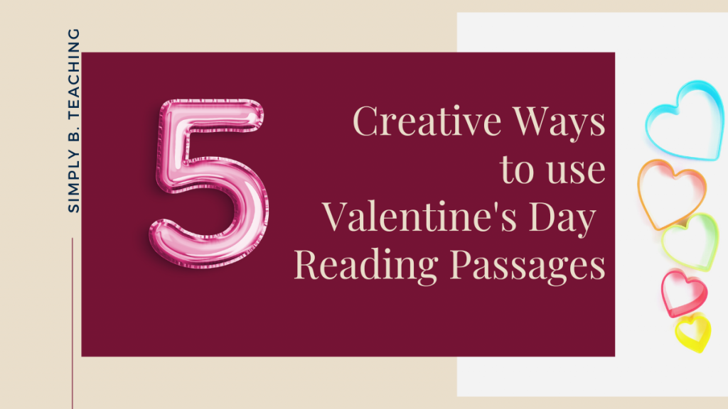 Hearts surround maroon text that reads: 5 creative ways to use valentines day reading passages