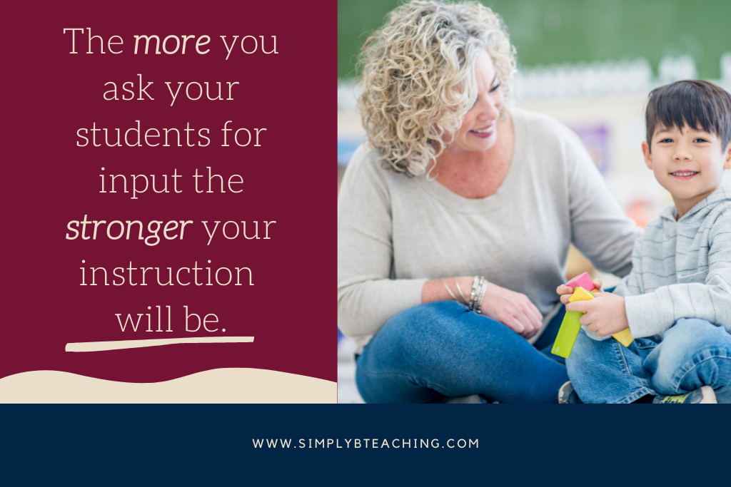 A teacher is having a conversation with a student. In a maroon box, white text reads: the more you ask your students for input the stronger your instruction will be.