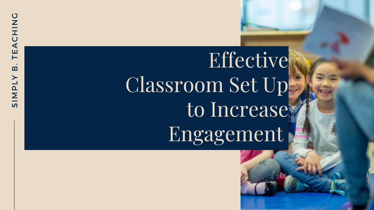 Effective Classroom Set Up for Engagement and Accessibility - Simply B ...